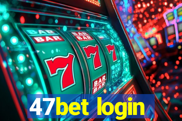 47bet login
