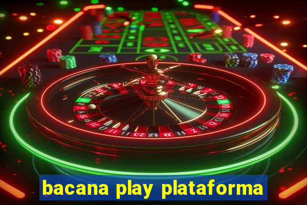 bacana play plataforma