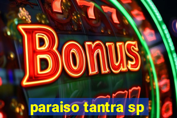 paraiso tantra sp