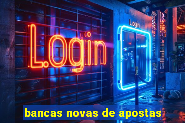 bancas novas de apostas