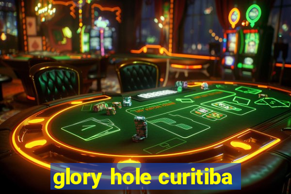 glory hole curitiba
