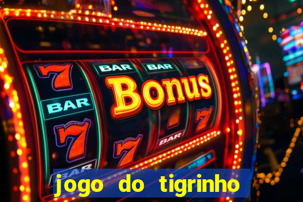 jogo do tigrinho verdade ou mentira