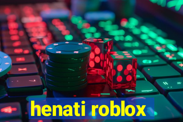 henati roblox