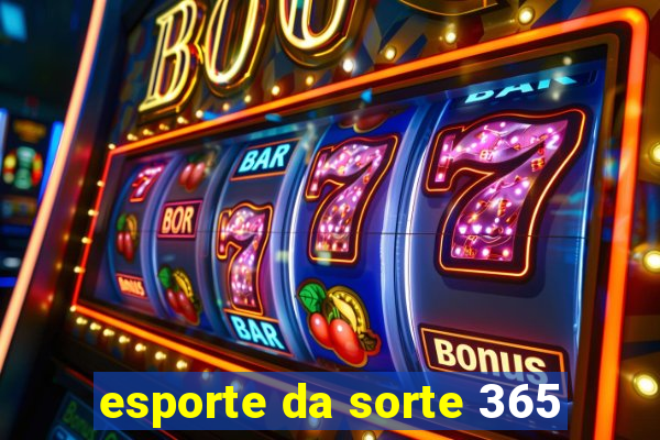 esporte da sorte 365