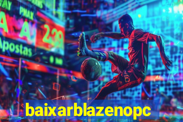 baixarblazenopc