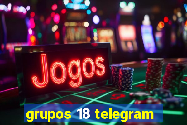 grupos 18 telegram
