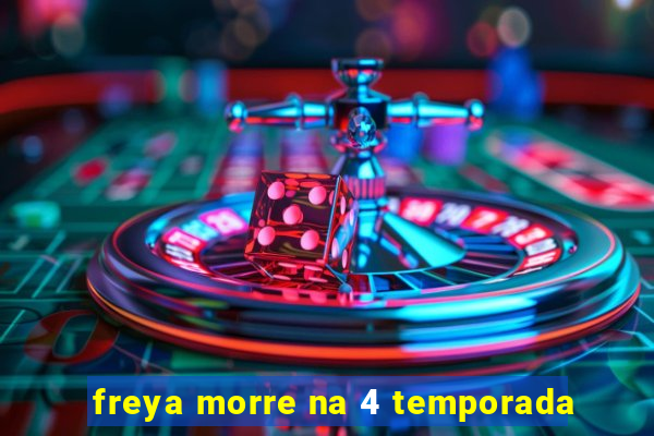 freya morre na 4 temporada
