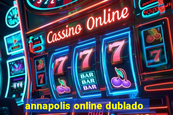 annapolis online dublado