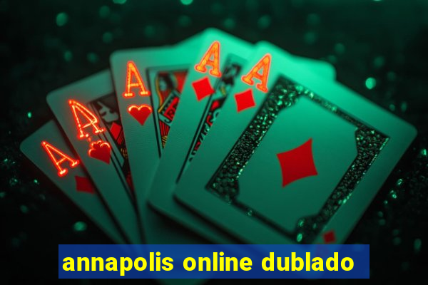 annapolis online dublado