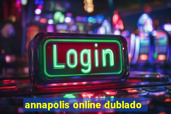 annapolis online dublado