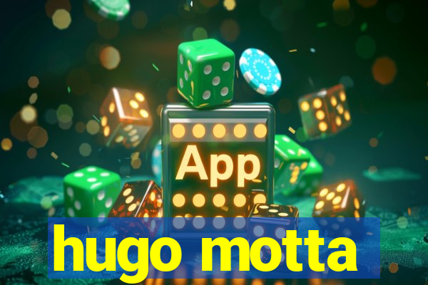 hugo motta