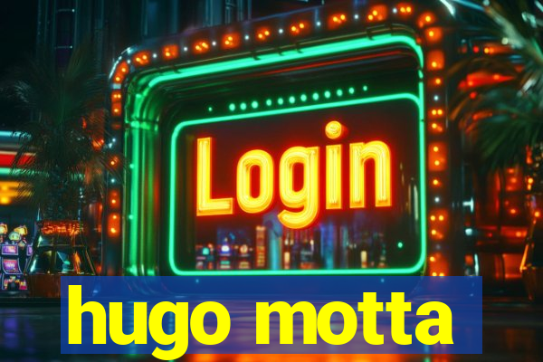 hugo motta