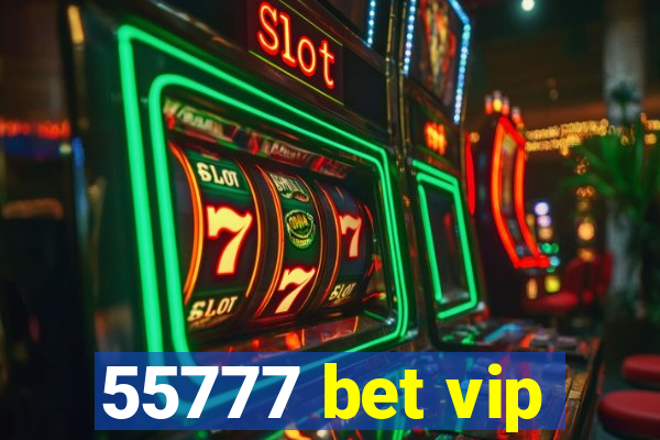 55777 bet vip