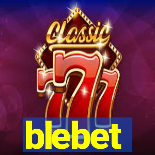 blebet