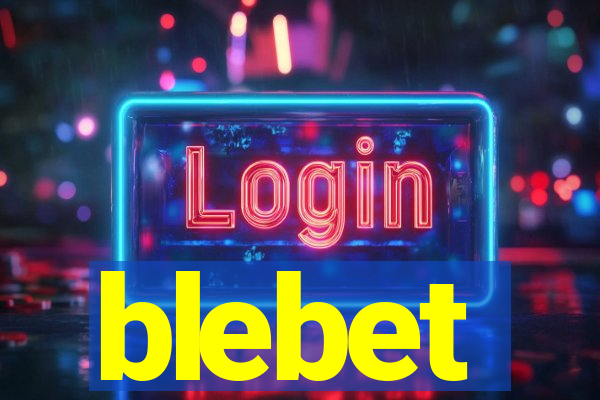 blebet
