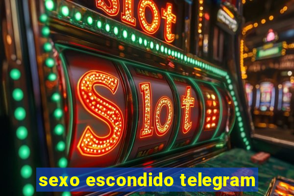 sexo escondido telegram