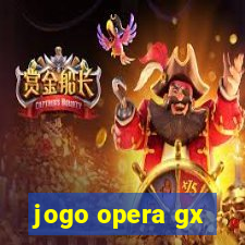 jogo opera gx