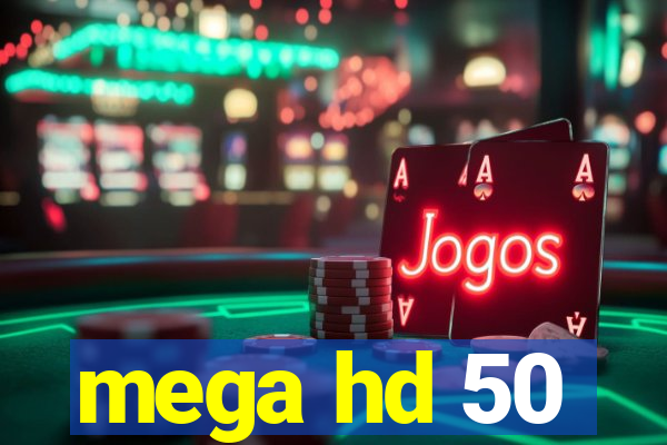 mega hd 50