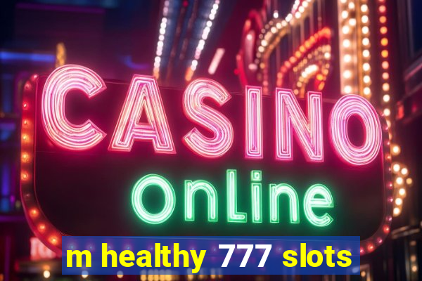 m healthy 777 slots