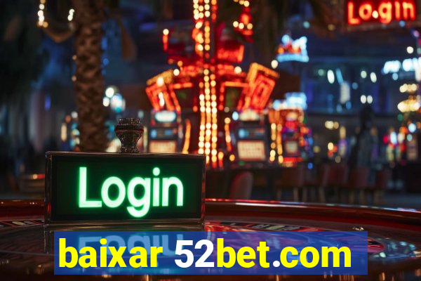 baixar 52bet.com