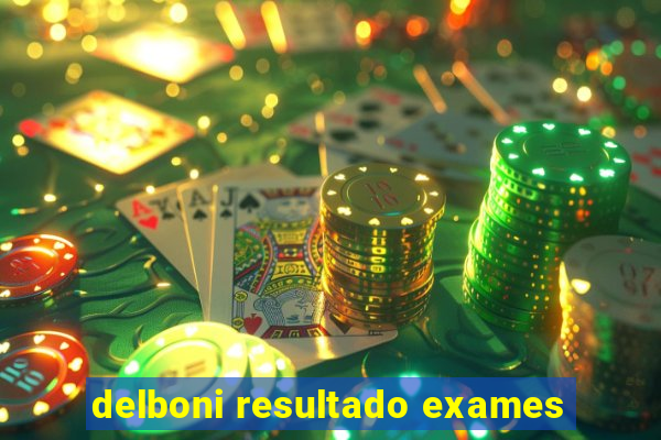 delboni resultado exames