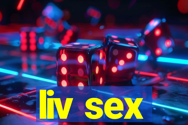 liv sex