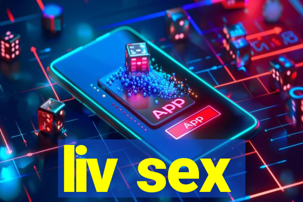 liv sex