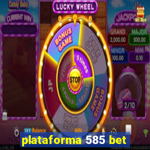 plataforma 585 bet