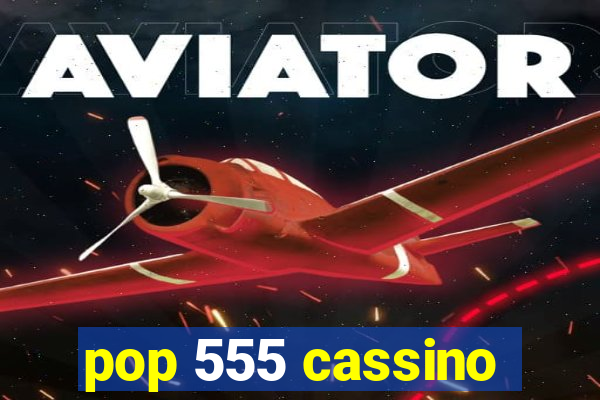 pop 555 cassino