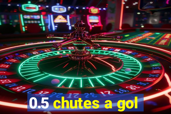 0.5 chutes a gol