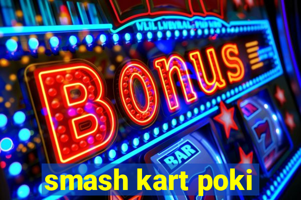 smash kart poki