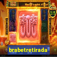 brabetretirada