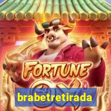 brabetretirada