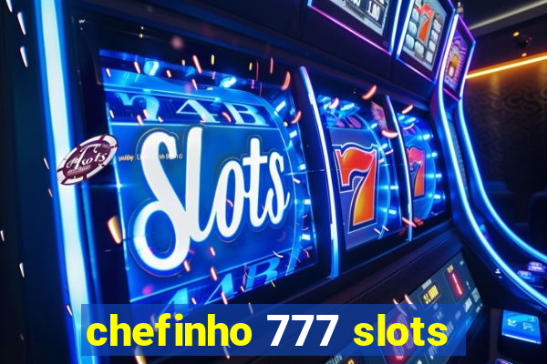 chefinho 777 slots
