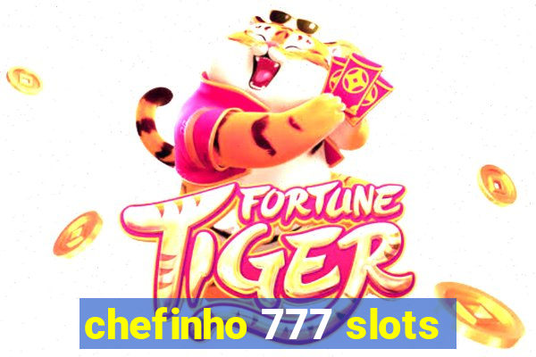 chefinho 777 slots