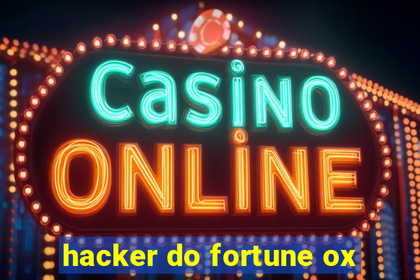 hacker do fortune ox