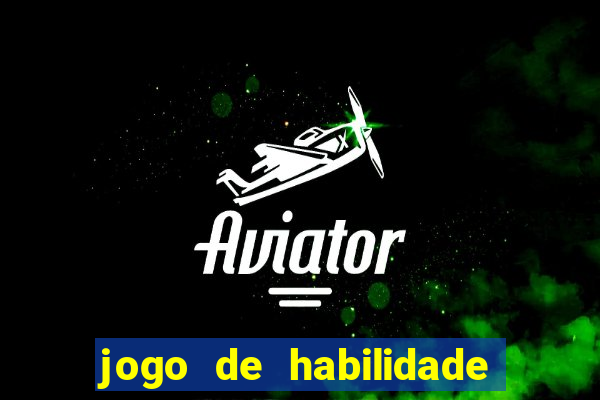 jogo de habilidade para ganhar dinheiro