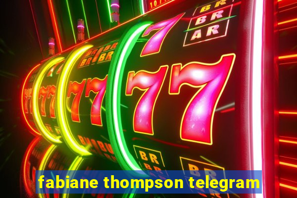 fabiane thompson telegram