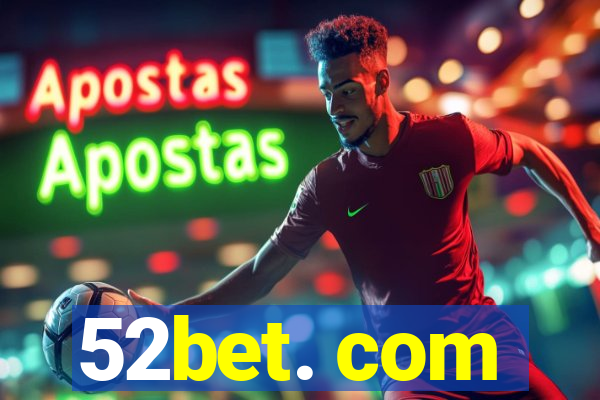 52bet. com