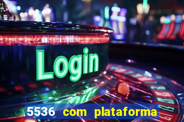 5536 com plataforma de jogos