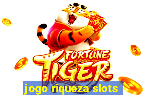 jogo riqueza slots