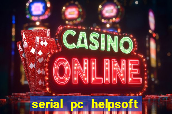 serial pc helpsoft driver updater