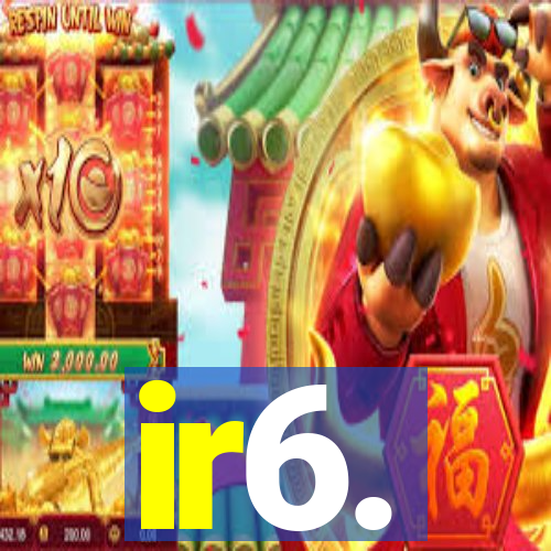 ir6.