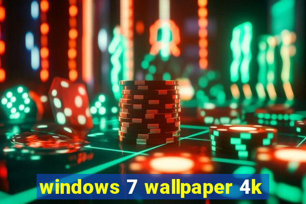 windows 7 wallpaper 4k