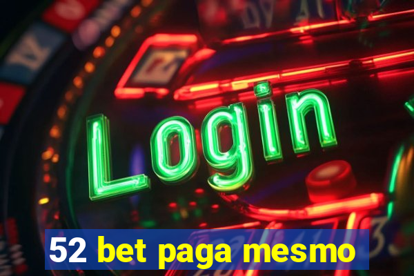 52 bet paga mesmo