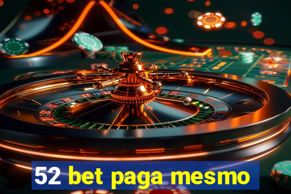52 bet paga mesmo