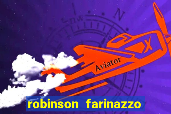 robinson farinazzo biografia wikipedia