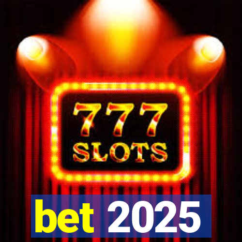 bet 2025