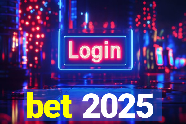 bet 2025