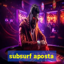 subsurf aposta